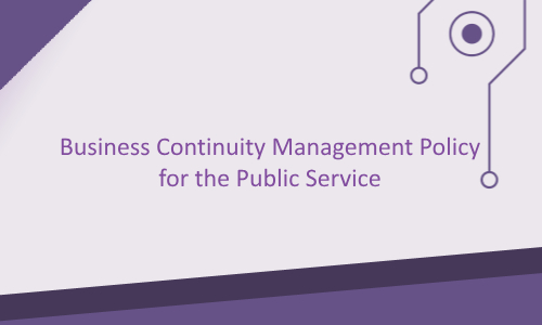 Business Continuity Management Policy for the Public Service